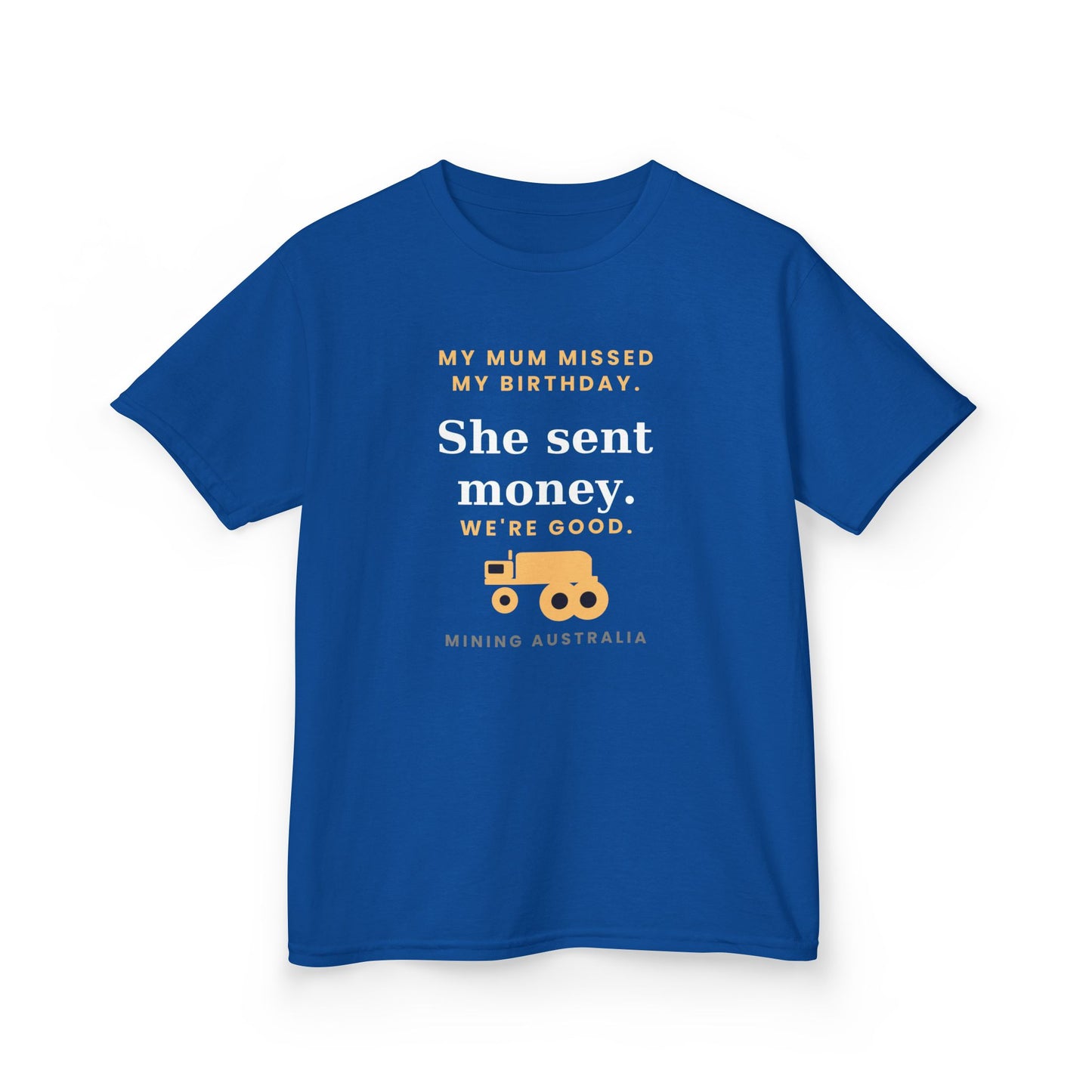 Kids Tee — 'My Mum Missed My Birthday' Mining Australia Design