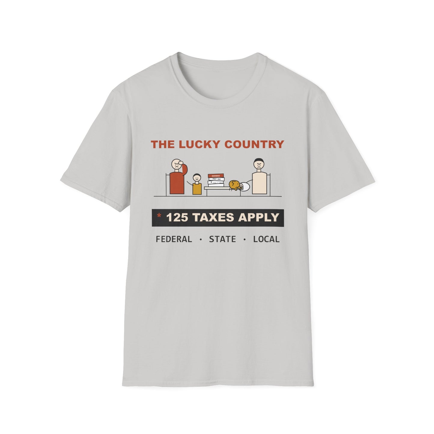 T-Shirt - The Lucky Country Graphic Tee "125 Taxes Apply"