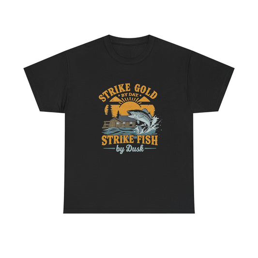 Strike Gold by Day, Strike Fish by Dusk T-Shirt | Mining Tee