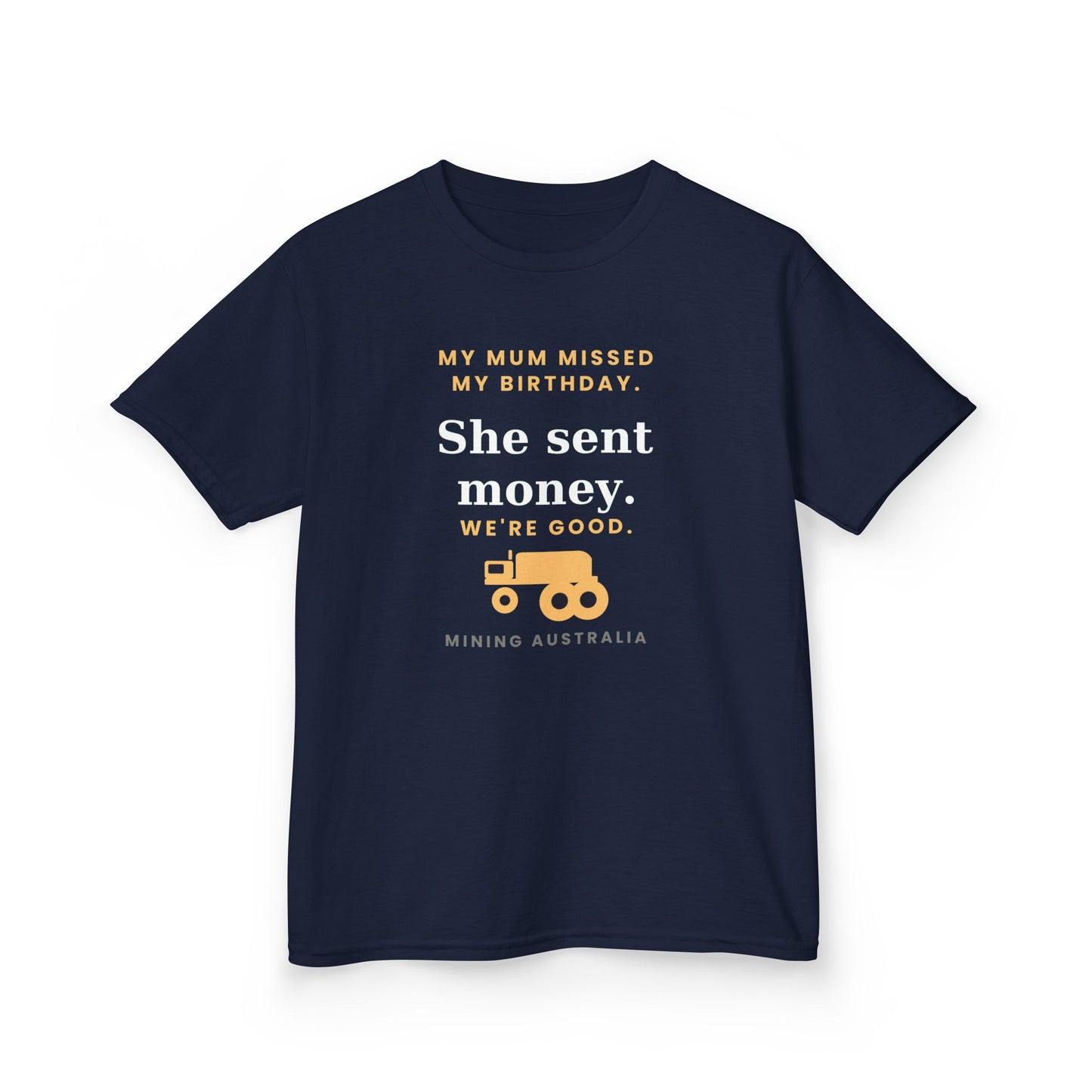 Kids Tee — 'My Mum Missed My Birthday' Mining Australia Design