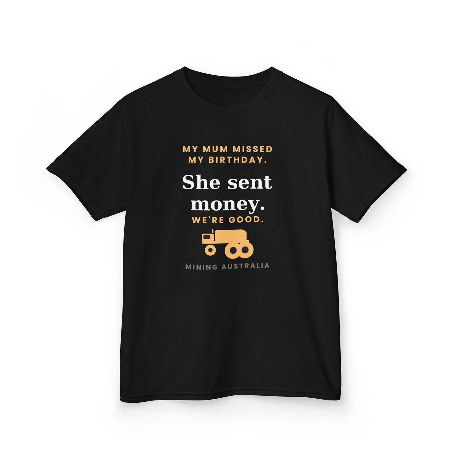 Kids Tee — 'My Mum Missed My Birthday' Mining Australia Design