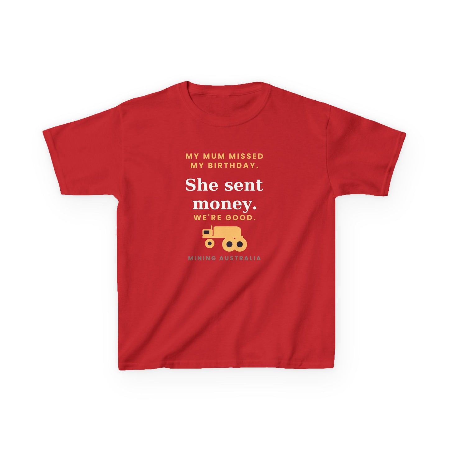Kids Tee — 'My Mum Missed My Birthday' Mining Australia Design