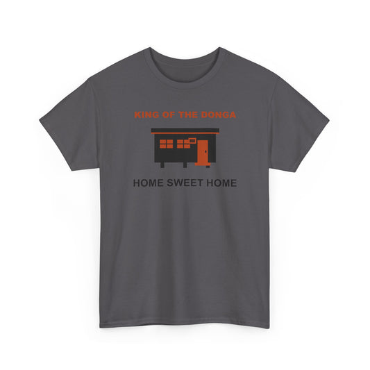 King of the Donga Tee | Home Sweet Home T-Shirt