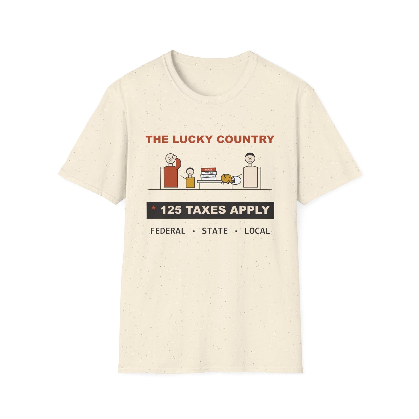 T-Shirt - The Lucky Country Graphic Tee "125 Taxes Apply"