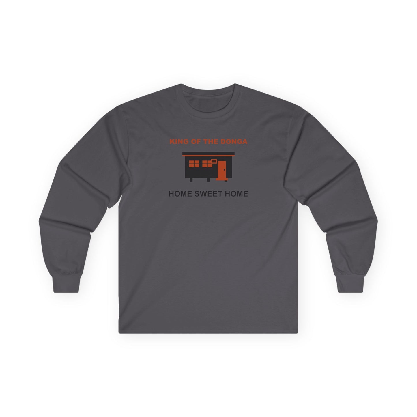 King of the Donga Long Sleeve Tee — "Home Sweet Home" Cabin Shirt