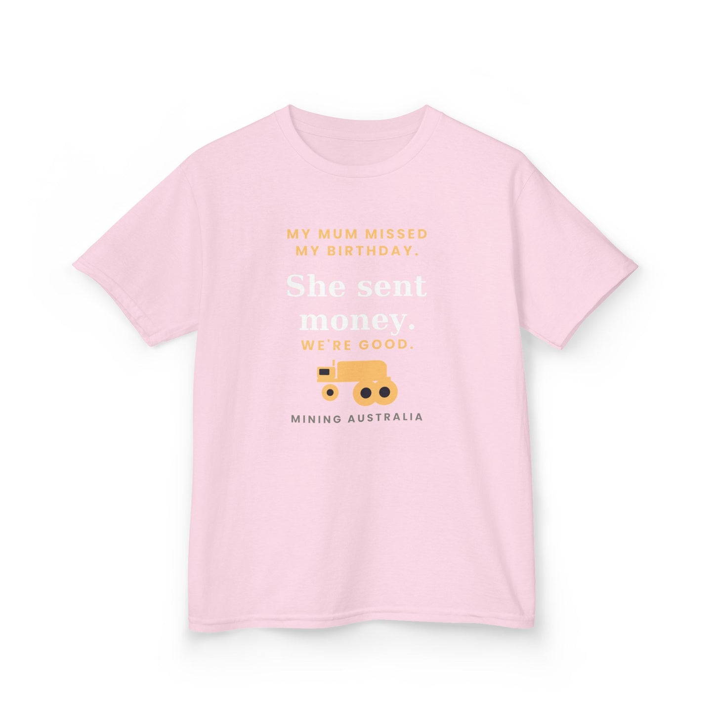 Kids Tee — 'My Mum Missed My Birthday' Mining Australia Design