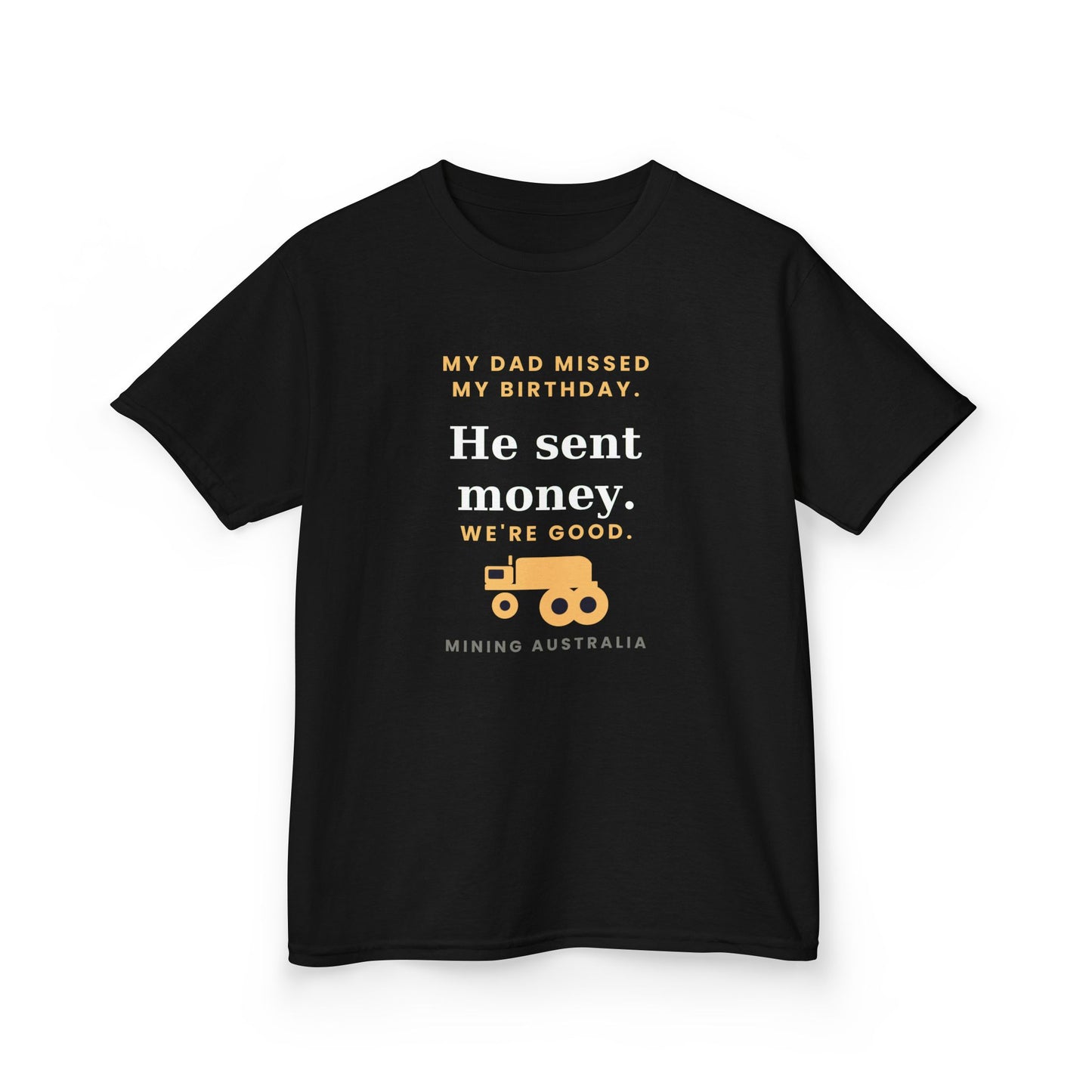 Kids Tee — 'My Dad Missed My Birthday' Mining Australia Design