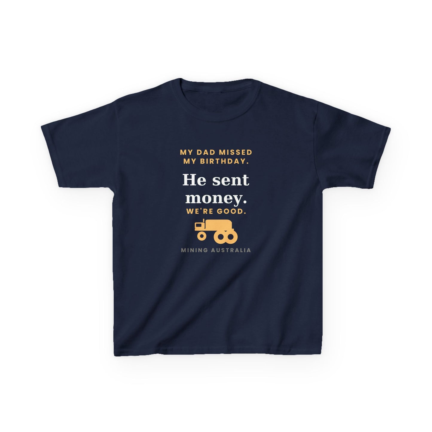 Kids Tee — 'My Dad Missed My Birthday' Mining Australia Design