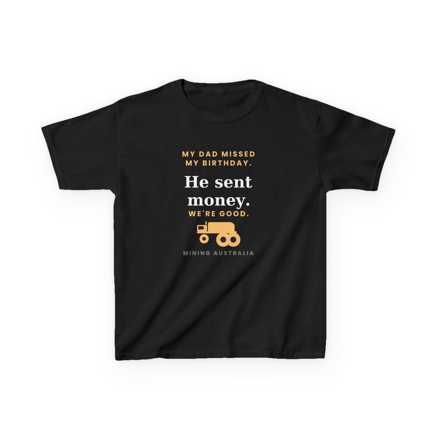 Kids Tee — 'My Dad Missed My Birthday' Mining Australia Design