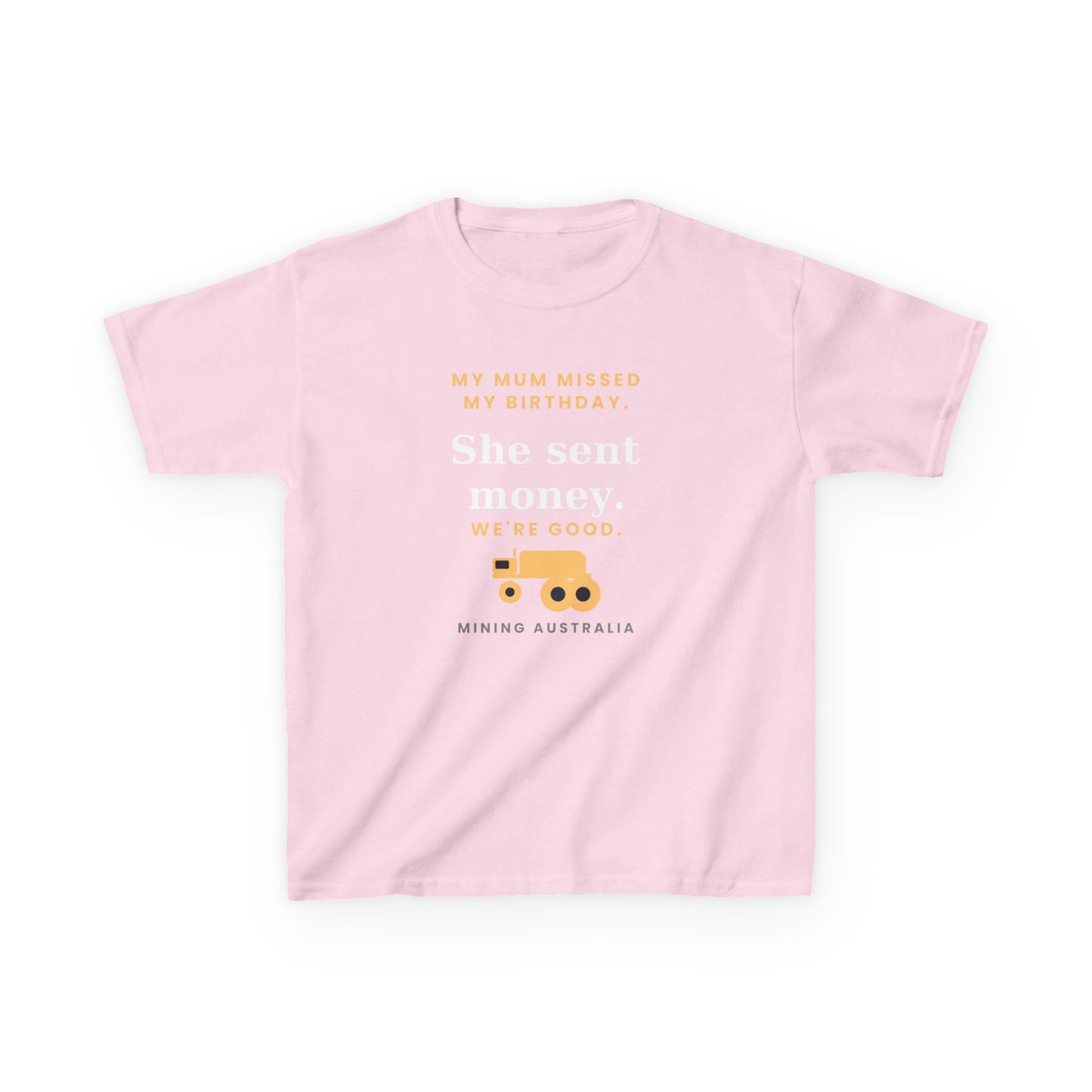 Kids Tee — 'My Mum Missed My Birthday' Mining Australia Design
