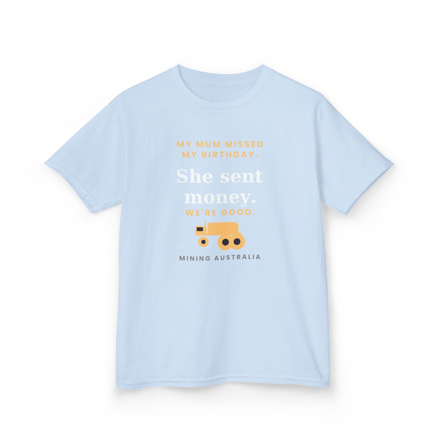 Kids Tee — 'My Mum Missed My Birthday' Mining Australia Design