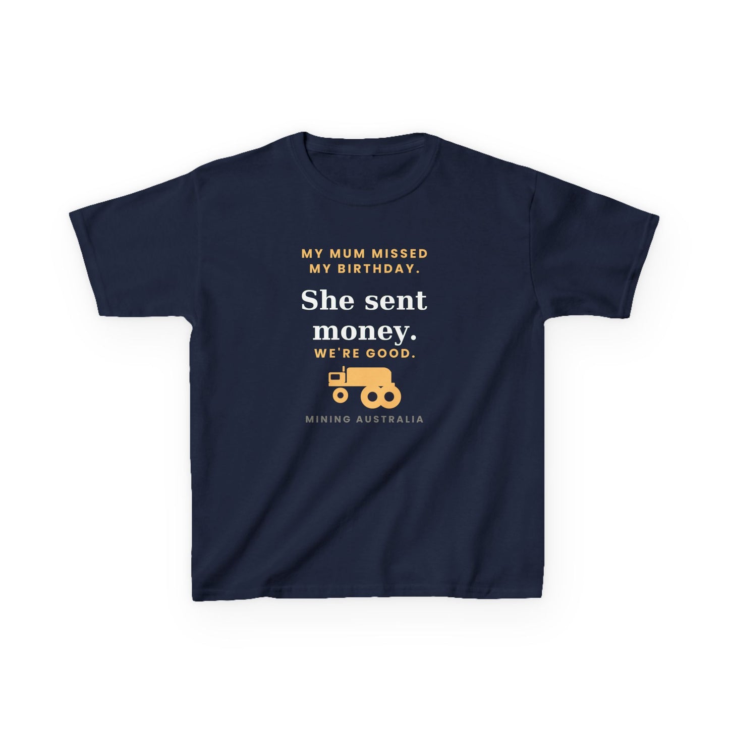 Kids Tee — 'My Mum Missed My Birthday' Mining Australia Design